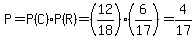 P=P%28C%29%2AP%28R%29=+%2812%2F18%29%286%2F17%29+=+4%2F17