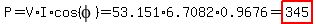P=V%2AI%2Acos%28phi%29=53.151%2A6.7082%2A0.9676=highlight%28345%29