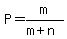 P=m%2F%28m%2Bn%29