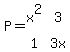 P=matrix%282%2C2%2Cx%5E2%2C3%2C1%2C3x%29