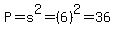 P=s%5E2=%286%29%5E2=36