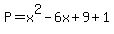 P=x%5E2-6x%2B9%2B1