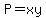 P=xy