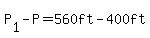 P%5B1%5D-P=+560ft-400ft