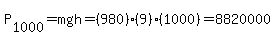 P%5B1000%5D=mgh=%28980%29%289%29%281000%29=8820000