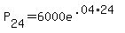 P%5B24%5D+=+6000e%5E%28.04%2A24%29