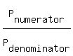 P%5Bnumerator%5D%2FP%5Bdenominator%5D