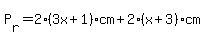 P%5Br%5D=+2%283x%2B1%29cm%2B2%28x%2B3%29cm+
