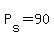 P%5Bs%5D+=+90