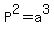 P%5E2=a%5E3