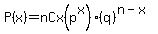 P+%28x%29=+nCx%28p%5Ex%29%28q%29%5E%28n-x%29+