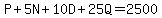P+%2B+5N+%2B+10D+%2B+25Q+=+2500