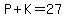 P+%2BK=27