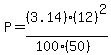 P+=+%283.14%29%2812%29%5E2%2F%28100%2850%29%29
