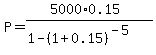 P+=++%285000%2A0.15%29%2F%281+-+%281%2B0.15%29%5E%28-5%29%29