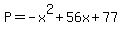 P+=+-x%5E2%2B56x%2B77