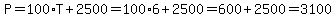 P+=+100%2AT+%2B+2500+=+100%2A6+%2B+2500+=+600+%2B+2500+=+3100