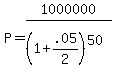 P+=+1000000%2F%281%2B.05%2F2%29%5E%2850%29