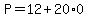 P+=+12+%2B+20%2A+0