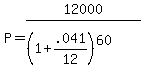 P+=+12000%2F%28%281%2B.041%2F12%29%5E%2860%29%29
