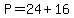 P+=+24%2B16