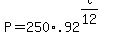 P+=+250%2A.92%5E%28t%2F12%29