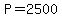 P+=+2500