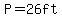 P+=+26ft