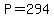 P+=+294+