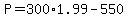P+=+300%2A1.99+-+550