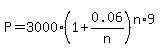 P+=+3000%281%2B0.06%2Fn%29%5E%28n%2A9%29