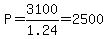 P+=+3100%2F1.24+=+2500