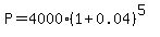 P+=+4000%2A%281%2B0.04%29%5E%285%29