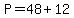 P+=+48+%2B+12