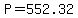 P+=+552.32