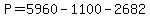 P+=+5960+-+1100+-+2682