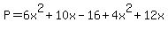P+=+6x%5E2%2B10x-16%2B4x%5E2%2B12x%29