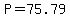 P+=+75.79
