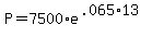 P+=+7500%2Ae%5E%28.065%2A13%29