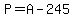 P+=+A+-+245