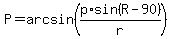 P+=+arcsin%28p%2Asin%28R-90%29%2Fr%29