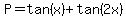 P+=+tan%28x%29%2Btan%282x%29