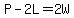 P+-+2L+=+2W
