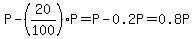 P-%2820%2F100%29P=P-0.2P=0.8P