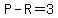 P-R=3