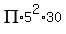 PI%2A5%5E2%2A30