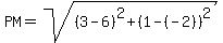 PM=sqrt%28%283-6%29%5E2%2B%281-%28-2%29%29%5E2%29