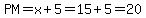 PM=x%2B5=15%2B5=20