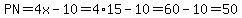PN=4x-10=4%2A15-10=60-10=50