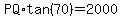 PQ%2Atan%2870%29+=+2000